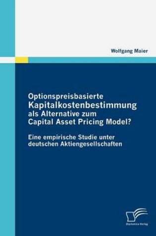 Cover of Optionspreisbasierte Kapitalkostenbestimmung als Alternative zum Capital Asset Pricing Model?