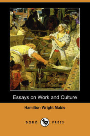 Cover of Essays on Work and Culture (Dodo Press)