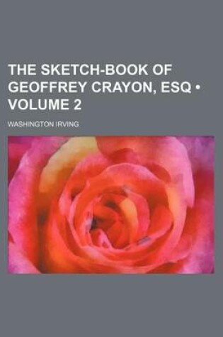 Cover of The Sketch-Book of Geoffrey Crayon, Esq (Volume 2)