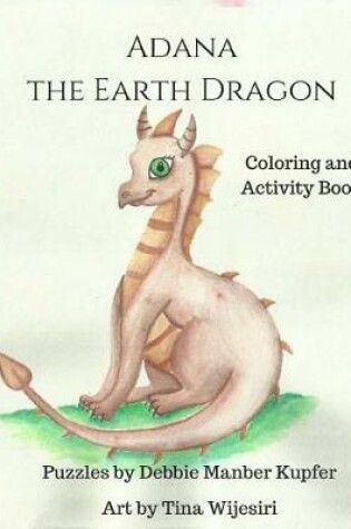 Cover of Adana the Earth Dragon - Coloring and Activity Book