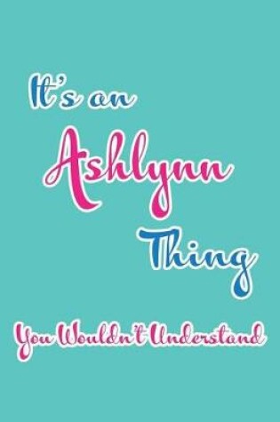 Cover of It's an Ashlynn Thing You Wouldn't Understand