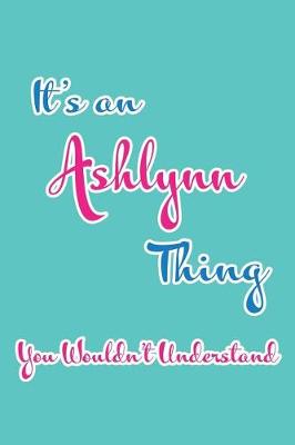 Book cover for It's an Ashlynn Thing You Wouldn't Understand