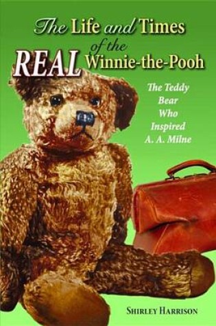 Cover of Life and Times of the Real Winnie-the-Pooh, The