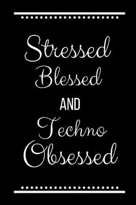 Book cover for Stressed Blessed Techno Obsessed