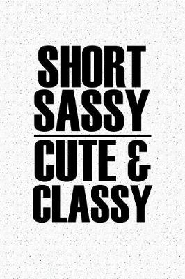 Book cover for Short Sassy Cute and Classy