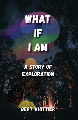 Book cover for What If I Am?