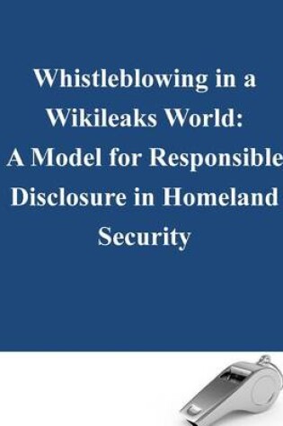 Cover of Whistleblowing in a Wikileaks World