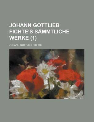 Book cover for Johann Gottlieb Fichte's S Mmtliche Werke (1)