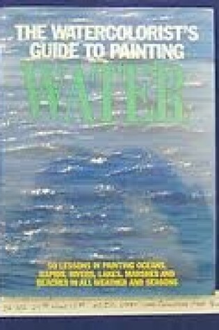 Cover of Watercolourist's Guide to Painting Water