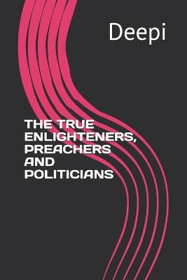 Book cover for The True Enlighteners, Preachers and Politicians
