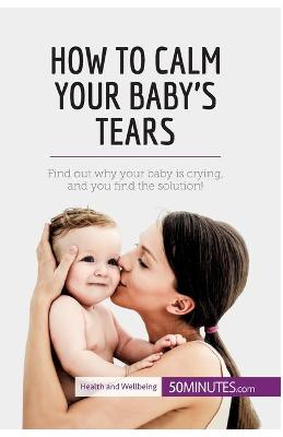 Book cover for How to Calm Your Baby's Tears