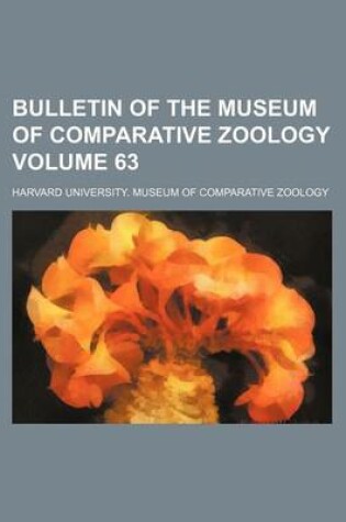 Cover of Bulletin of the Museum of Comparative Zoology Volume 63