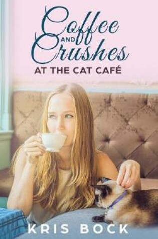 Cover of Coffee and Crushes at the Cat Café