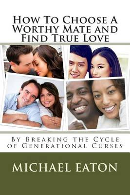 Book cover for How To Choose A Worthy Mate and Find True Love