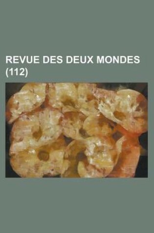 Cover of Revue Des Deux Mondes (112 )