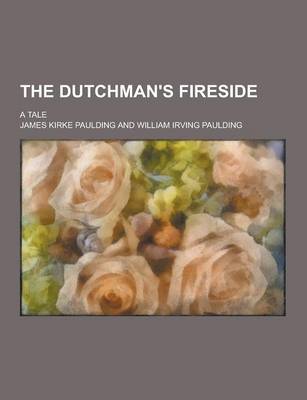 Book cover for The Dutchman's Fireside; A Tale