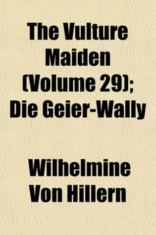 Cover of The Vulture Maiden (Volume 29); Die Geier-Wally