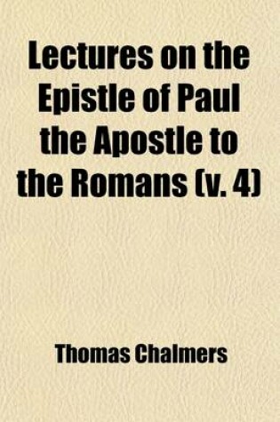 Cover of Lectures on the Epistle of Paul the Apostle to the Romans (Volume 4)