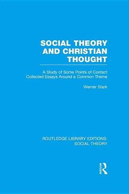 Book cover for Social Theory and Christian Thought (RLE Social Theory)