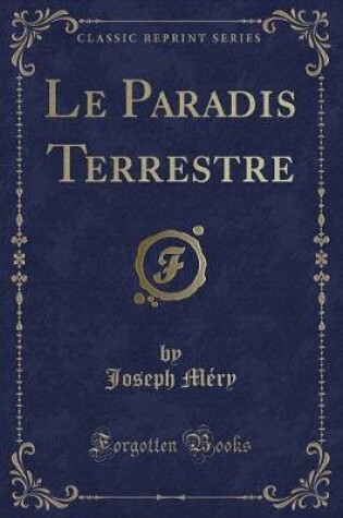 Cover of Le Paradis Terrestre (Classic Reprint)