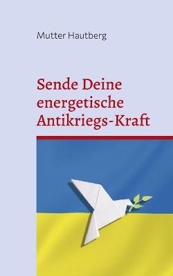 Book cover for Sende Deine energetische Antikriegs-Kraft