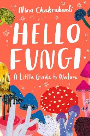 Cover of Little Guides to Nature: Hello Fungi