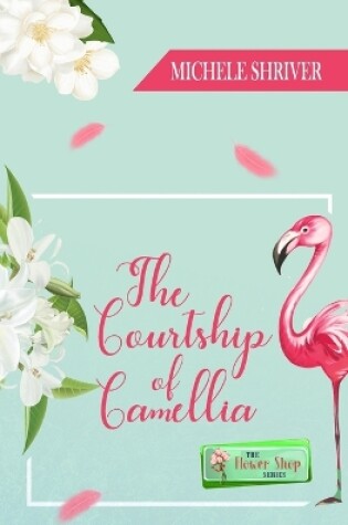 Cover of The Courtship of Camellia