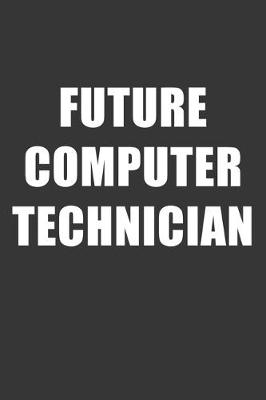 Book cover for Future Computer Technician Notebook