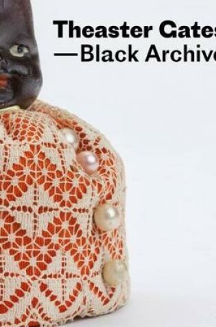 Cover of Theaster Gates: Black Archive