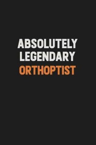 Cover of Absolutely Legendary Orthoptist