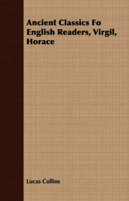 Book cover for Ancient Classics Fo English Readers, Virgil, Horace