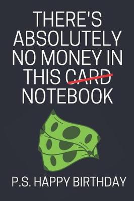 Book cover for There's Absolutely No Money In This Notebook