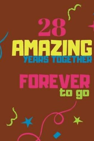 Cover of 28 Amazing Years Together Forever To Go