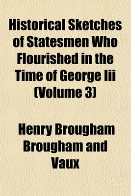 Book cover for Historical Sketches of Statesmen Who Flourished in the Time of George III (Volume 3)