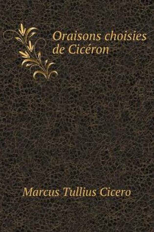 Cover of Oraisons Choisies de Ciceron