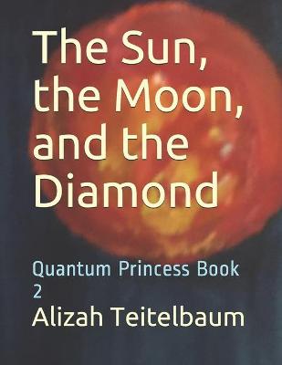 Book cover for The Sun, the Moon, and the Diamond