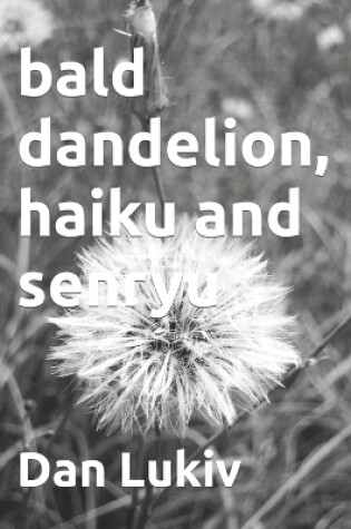 Cover of bald dandelion, haiku and senryu