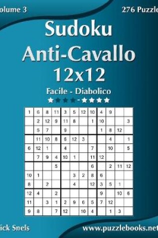 Cover of Sudoku Anti-Cavallo 12x12 - Da Facile a Diabolico - Volume 3 - 276 Puzzle