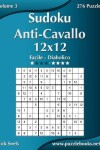 Book cover for Sudoku Anti-Cavallo 12x12 - Da Facile a Diabolico - Volume 3 - 276 Puzzle