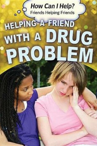 Cover of Helping a Friend with a Drug Problem