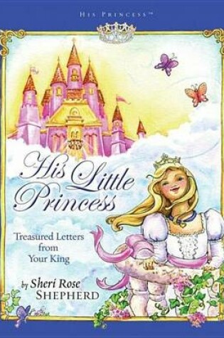 Cover of His Little Princess: Treasured Letters from Your King