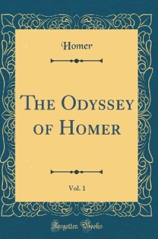 Cover of The Odyssey of Homer, Vol. 1 (Classic Reprint)