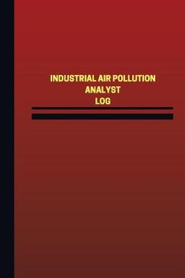 Book cover for Industrial Air Pollution Analyst Log (Logbook, Journal - 124 pages, 6 x 9 inches