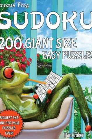 Cover of Famous Frog Sudoku 200 Giant Size Easy Puzzles. The Biggest 9 X 9 One Per Page Puzzled Ever!