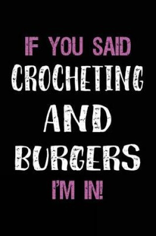 Cover of If You Said Crocheting and Burgers I'm in