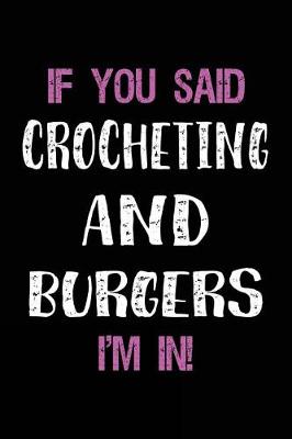 Book cover for If You Said Crocheting and Burgers I'm in