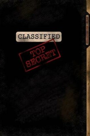 Cover of Classified Top Secret; Spy Gear Journal For Kids (Black)