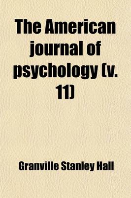 Book cover for The American Journal of Psychology Volume 11