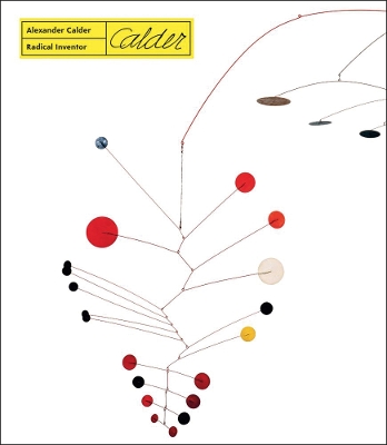 Book cover for Alexander Calder. Radical Inventor