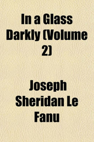 Cover of In a Glass Darkly (Volume 2)